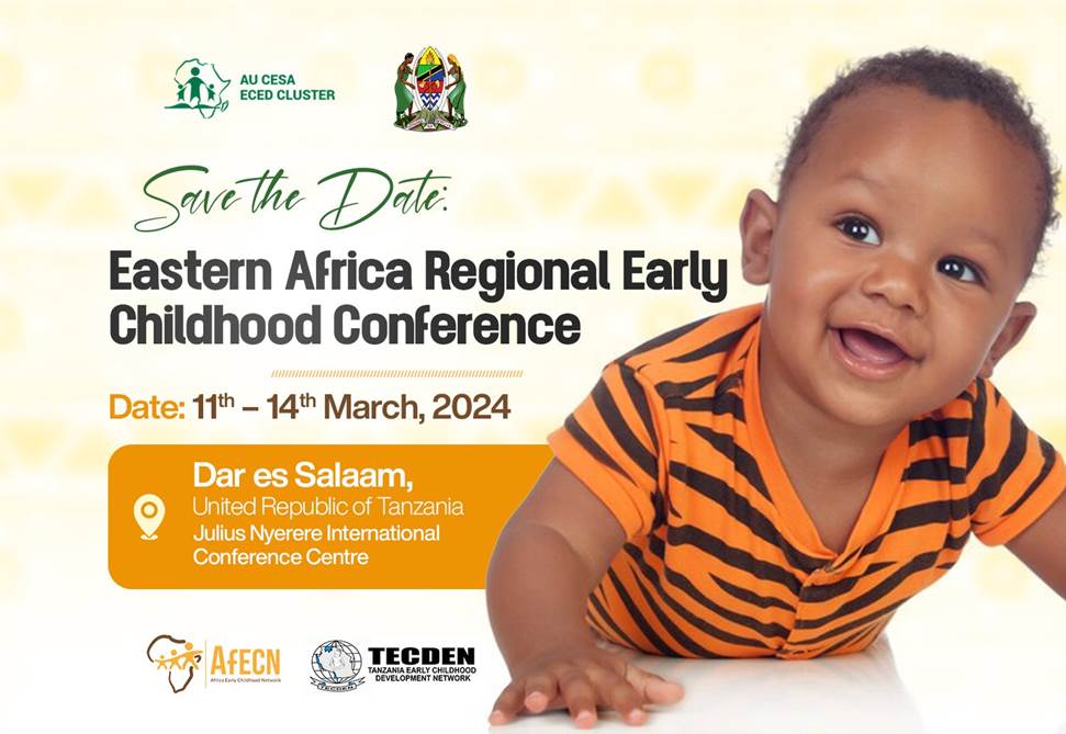 EASTERN AFRICA REGIONAL EARLY CHILDHOOD DEVELOPMENT CONFERENCE TO BE HELD IN DAR ES SALAAM